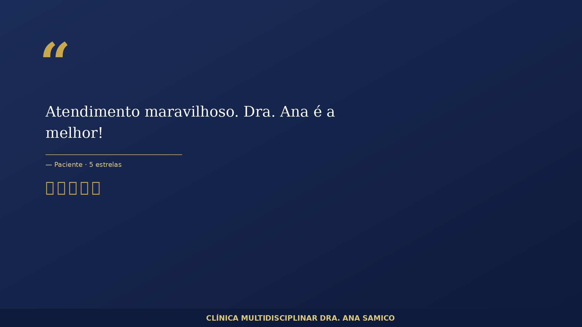 Depoimento: Atendimento maravilhoso. Dra. Ana é a melhor!